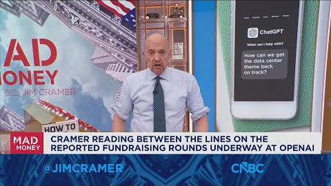OpenAI should strike while iron's hot, raise $200 billion at $1 trillion valuation: Jim Cramer