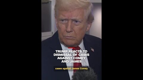Trump reacts to dismissal of cases against Comey and James