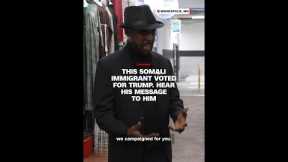 This Somali immigrant voted for Trump. Hear his message to him