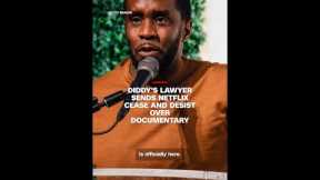 Diddy's lawyer sends Netflix cease and desist over documentary