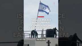 Israeli police raid UNRWA compound in East Jerusalem