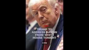 Trump to address nation from White House tonight