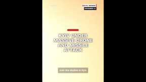 Kyiv under massive drone and missile attack
