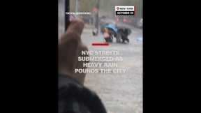 NYC streets submerged as heavy rain pounds the city