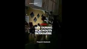 Life during blackouts in Ukraine