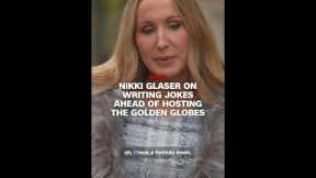 Nikki Glaser on writing jokes ahead of hosting the Golden Globes