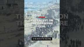The latest on the ceasefire deal