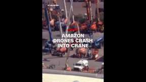 Amazon drones crash into crane