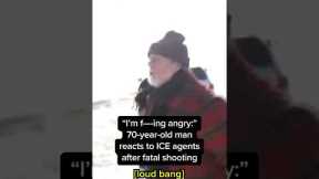 “I’m f—-ing angry” 70-year-old man reacts to ICE agents after fatal shooting