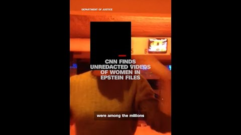 CNN finds unredacted videos of women in Epstein files