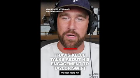 Travis Kelce talks about his engagement to Taylor Swift