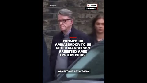 Former UK ambassador to US Peter Mandelson arrested amid Epstein probe