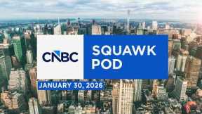 Squawk Pod: Kevin Warsh, Gov. Wes Moore, & Exxon’s Darren Woods - 01/30/26 | Audio Only
