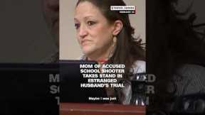 Mom of accused school shooter takes stand in estranged husband's trial