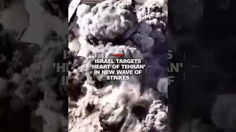Israel targets 'heart of Tehran' in new wave of strikes
