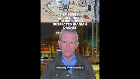 US Embassy in Saudi Arabia struck by suspected Iranian drones