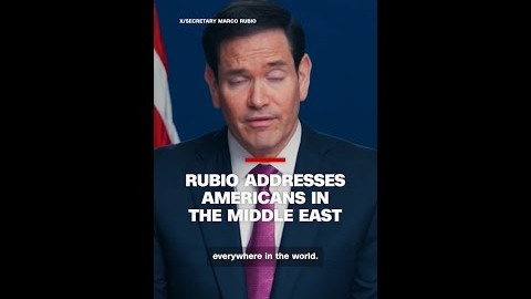 Rubio addresses Americans in the Middle East