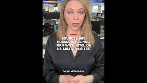 Sources say Russia is helping Iran with intel on US military sites
