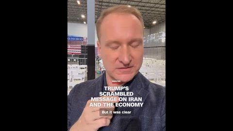 Trump's scrambled message on Iran and the economy