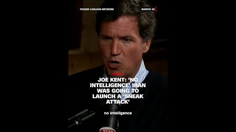 Joe Kent: ‘No intelligence’ Iran was going to launch a ‘sneak attack'
