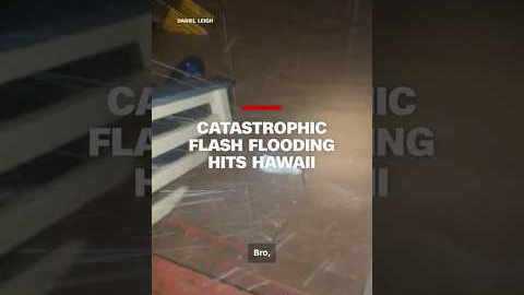 Catastrophic flash flooding hits Hawaii