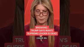 BREAKING: Trump says Iran’s Supreme is dead