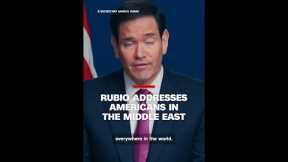 Rubio addresses Americans in the Middle East