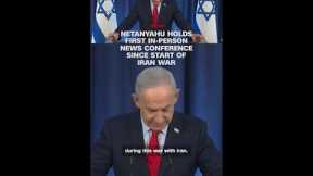 Netanyahu holds first in-person news conference since start of Iran war