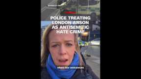 Police treating London arson as antisemitic hate crime