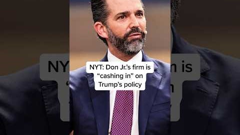 NYT: Don Jr.'s firm is 'cashing in' on Trump's policy