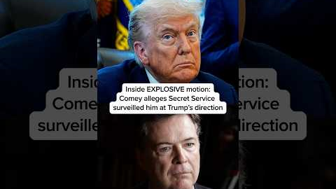 Inside EXPLOSIVE motion: Comey alleges Secret Service surveilled him at Trump's direction