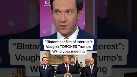 'Blatant conflict of interest': Vaughn TORCHES Trump’s WH crypto meeting
