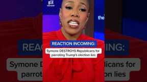 Symone DESTROYS Republicans for parroting Trump’s election lies