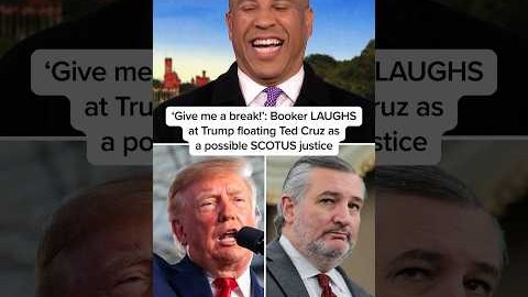 'Give me a break!': Booker LAUGHS at Trump floating Ted Cruz as a possible SCOTUS justice