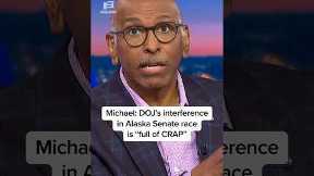Michael: DOJ's interference in Alaska Senate race is 'full of CRAP'