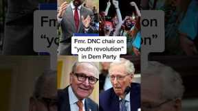Fmr. DNC chair on 'youth revolution' in Dem Party